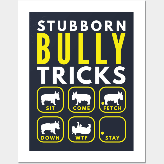 Stubborn Bully Tricks - Dog Training Wall Art by DoggyStyles